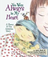 You Were Always in My Heart: A Shaoey & Dot Adoption Story 1400322766 Book Cover