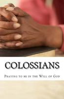 Praying to be in the Will of God: Studies in Colossians 1499173385 Book Cover