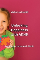 Unlocking Happiness with ADHD: Learning to thrive with ADHD B0CM675PCN Book Cover