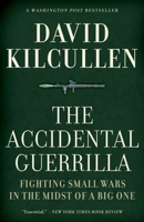 The Accidental Guerrilla: Fighting Small Wars in the Midst of a Big One 0195368347 Book Cover