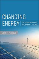 Changing Energy: The Transition to a Sustainable Future 0520287797 Book Cover