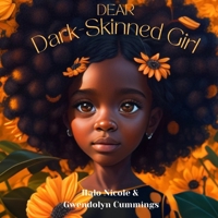 Dear Dark-Skinned Girl B0BXMX14MH Book Cover