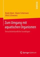 Zum Umgang Mit Aquatischen Organismen: Versuchstierkundliche Grundlagen 3658015373 Book Cover