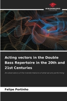 Acting vectors in the Double Bass Repertoire in the 20th and 21st Centuries 6206368882 Book Cover
