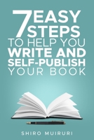 7 Easy Steps To Help You Write & Self-Publish Your Book B094TCWK2F Book Cover