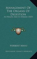 Management Of The Organs Of Digestion: In Health And In Disease 1164876848 Book Cover