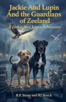 Jackie And Lupin and The Guardians of Zeeland (Jackie and Lupin Guardians) B0G8FGK6SP Book Cover
