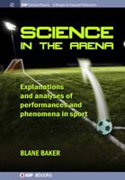 Science in the Arena: Explanations and Analyses of Performances and Phenomena in Sport (Iop Concise Physics) 1643271776 Book Cover