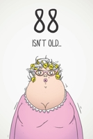 88 Isn't Old...: Funny Women's Sarcastic 88th Birthday Card 122 Page Journal Gift. First Page Punchline Reads: ...It's Fucking Ancient! 1673934692 Book Cover