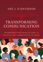 Transforming Communication: Progressing from Cross-Cultural to Intercultural Communication of Christ 0310124387 Book Cover