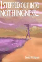 I Stepped Out Into Nothingness... 1533036748 Book Cover