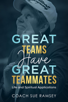 Great Teams Have Great Teammates: Life and Spiritual Applications 1636988059 Book Cover
