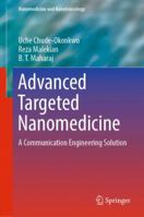 Advanced Targeted Nanomedicine: A Communication Engineering Solution 3030110028 Book Cover