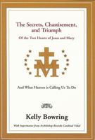 Secrets, Chastisement, and Triumph of the Two Hearts of Jesus and Mary 0980229219 Book Cover