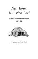New Homes in a New Land German Immigration to Texas, 1847-1861 0806309806 Book Cover