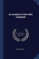 An Analysis Of The Galic Language (1778) 114091622X Book Cover