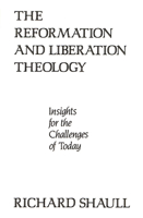 The Reformation and Liberation Theology: Insights for the Challenges of Today 0664252222 Book Cover