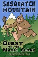 Sasquatch Mountain: Quest for the Magic Cloak 1535455055 Book Cover