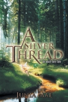 A Silver Thread: An adult fairy tale B0DSVXR1Y2 Book Cover