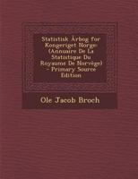 Statistisk Årbog for Kongeriget Norge: (Annuaire De La Statistique Du Royaume De Norvège) 1289727457 Book Cover