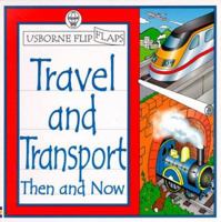 Travel and Transport Then and Now (Usborne Flip Flaps) 0746031025 Book Cover