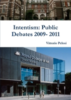 Intentism: Public Debates 2009- 2011 1326730592 Book Cover