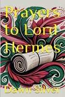 Prayers to Lord Hermes (Prayers to the Greek Pantheon) B0GF429QWL Book Cover