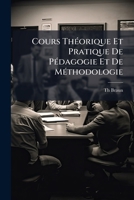 Cours Theorique Et Pratique de Pedagogie Et de Methodologie: A L'Usage Des Instituteurs Des Ecoles Moyennes Et Primaires ...... 1272715094 Book Cover