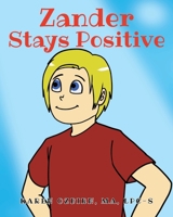 Zander Stays Positive B0FGKMRRZ8 Book Cover