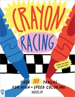 Crayon Racing: Over 100 Tracks for High-Speed Coloring 1250819407 Book Cover