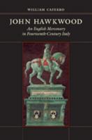 John Hawkwood: An English Mercenary in Fourteenth-Century Italy 142141841X Book Cover
