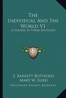 The Individual And The World V1: A Course In Three Divisions 0548389896 Book Cover