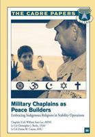 Military Chaplains as Peace Builders: Embracing Indigenous Religions in Stability Operations: Cadre Paper No. 20 1479288292 Book Cover