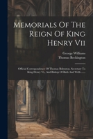 Memorials Of The Reign Of King Henry Vii: Official Correspondence Of Thomas Bekynton, Secretary To King Henry Vi., And Bishop Of Bath And Wells ...... (Latin Edition) 1022657828 Book Cover