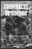 CRIMINALES DE GUERRA: ¿ quienes son los asesinos ? (Spanish Edition) B0CLL14R3M Book Cover