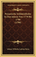 Preussische Soldatenlieder In Den Jahren Von 1778 Bis 1790 (1790) 1141630648 Book Cover