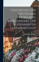 Geschichte der deutschen Hörigkeit, insbesondere der sogenannten Leibeigenschaft B0BPN61HBB Book Cover