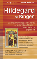 Hildegard of Bingen: Essential Writings and Chants of a Christian Mystic--Annotated & Explained 159473514X Book Cover