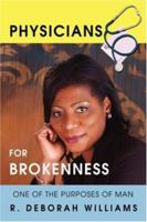 Physicians for Brokenness: One of the Purposes of Man 0595447171 Book Cover