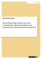 Deutschsprachige Supervision und Coaching für ArbeitnehmerInnen im Ausland, deren Muttersprache Deutsch ist 3346623254 Book Cover