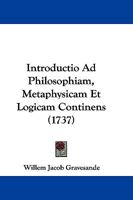 Introductio Ad Philosophiam, Metaphysicam Et Logicam Continens (1737) 1104772914 Book Cover