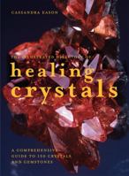 The Illustrated Directory of Healing Crystals: A Comprehensive Guide to 150 Crystals and Gemstones