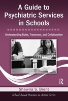 A Guide to Psychiatric Services in Schools: Understanding Roles, Treatment, and Collaboration [With CDROM] 0415871026 Book Cover