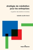 Stratégie de médiation pour les entreprises: La gestion des relations humaines (HR.HORS COLLEC.) (French Edition) B091F5RJ7V Book Cover