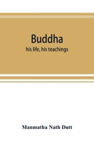 Buddha: His Life, His Teachings, His Order 9353892864 Book Cover