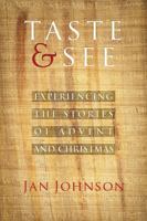 Taste and See: Experiencing the Stories of Advent and Christmas 0835813541 Book Cover
