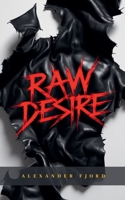Raw Desire B0DLTGDJ43 Book Cover