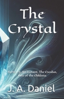 The Crystal: Parts 1-3: An Instant, The Exodus, Rise of the Ekklesia B0DMFB6JYZ Book Cover