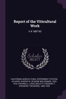 Report of the Viticultural Work: V.4 1887-93 1378223101 Book Cover