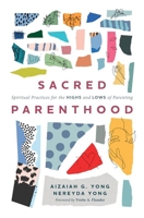 Sacred Parenthood: Spiritual Practices for the Highs and Lows of Parenting 1513815415 Book Cover